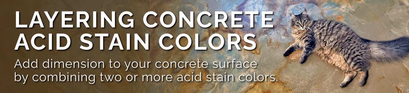 Layering Concrete Acid Stain Colors - Header Image